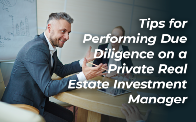 Tips for performing due diligence on a private real estate investment manager before making an investment